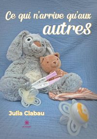 Produktbild: Clabau, J: Ce qui n'arrive qu'aux autres