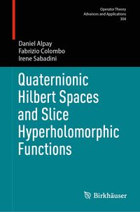 Produktbild: Quaternionic Hilbert Spaces and Slice Hyperholomorphic Functions