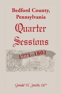 Produktbild: Bedford County, Pennsylvania Quarter Sessions, 1771-1801