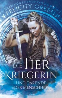Produktbild: Die Tierkriegerin und das Ende der Menschheit