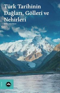 Produktbild: T&uuml;rk Tarihinin Daglari, G&ouml;lleri ve Nehirleri