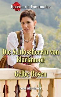 Produktbild: Die Schlossherrin von Blackmoor / Gelbe Rosen