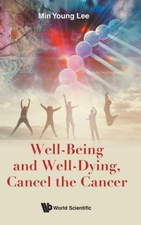 Produktbild: Well-Being and Well-Dying, Cancel The Cancer