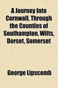 Produktbild: A Journey Into Cornwall, Through the Counties of Southampton, Wilts, Dorset, Somerset