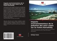 Produktbild: Impacts environnementaux de la pollution des eaux us&eacute;es sur la rivi&egrave;re Karnafully