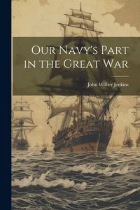 Produktbild: Our Navy's Part in the Great War