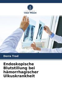 Produktbild: Endoskopische Blutstillung bei h&auml;morrhagischer Ulkuskrankheit