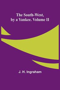 Produktbild: The South-West, by a Yankee. Volume II