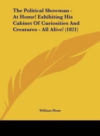 Produktbild: Hone, W: Political Showman - At Home! Exhibiting His Cabinet