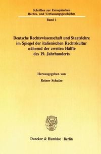 Produktbild: Deutsche Rechtswissenschaft und Staatslehre im Spiegel der italienischen Rechtskultur w&auml;hrend der zweiten H&auml;lfte des 19. Jahrhunderts.