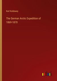 Produktbild: The German Arctic Expedition of 1869-1870
