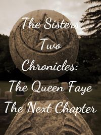Produktbild: The Sisters Two~Queen Faye: The Next Chapter (The Sisters Two Chronicles, #2)