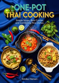 Produktbild: One-Pot Thai Cooking: Simple Soups, Bold Curries, and Comforting Rice Dishes