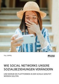 Produktbild: Wie Social Networks unsere Sozialbeziehungen ver&auml;ndern. Und warum die Plattformen in der Schule genutzt werden sollten