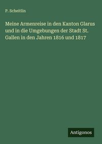 Produktbild: Meine Armenreise in den Kanton Glarus und in die Umgebungen der Stadt St. Gallen in den Jahren 1816 und 1817
