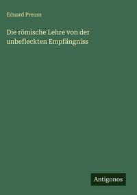 Produktbild: Die r&ouml;mische Lehre von der unbefleckten Empf&auml;ngniss