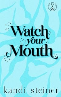 Bild vom Artikel Watch Your Mouth vom Autor Kandi Steiner