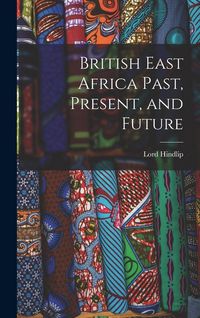 Produktbild: British East Africa Past, Present, and Future