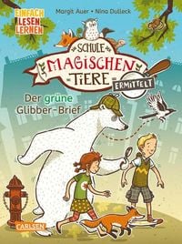 Die Schule der magischen Tiere ermittelt 1: Der grüne Glibber-Brief von Margit Auer