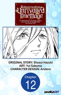 Produktbild: Reincarnation of the Unrivalled Time Mage: The Underachiever at the Magic Academy Turns Out to Be the Strongest Mage Who Controls Time! #012