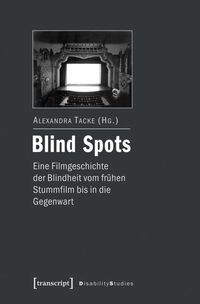 Bild vom Artikel Blind Spots - eine Filmgeschichte der Blindheit vom frühen Stummfilm bis in die Gegenwart vom Autor Alexandra Tacke