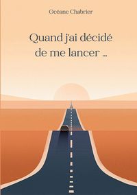 Produktbild: Quand j'ai d&eacute;cid&eacute; de me lancer ...