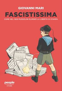 Produktbild: Fascistissima. Come nel 1926 Mussolini elimin&ograve; la libert&agrave; di stampa