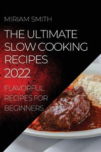 Produktbild: The Ultimate Slow Cooking Recipes 2022
