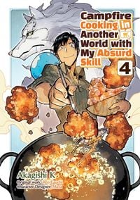 Produktbild: Campfire Cooking in Another World with My Absurd Skill: Volume 4 (Manga)