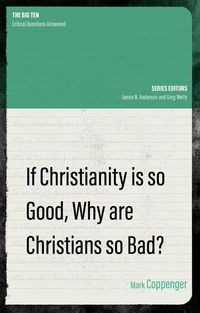 Produktbild: If Christianity Is So Good, Why Are Christians So Bad?