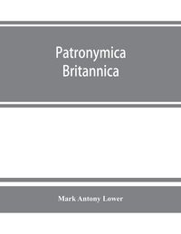 Produktbild: Patronymica Britannica. A dictionary of the family names of the United Kingdom