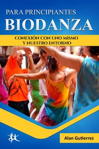 Produktbild: Biodanza para principiantes: conexi&oacute;n con uno mismo y nuestro entorno