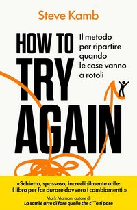 Produktbild: How to try again. Il metodo per ripartire quando le cose vanno a rotoli