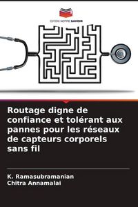Produktbild: Routage digne de confiance et tol&eacute;rant aux pannes pour les r&eacute;seaux de capteurs corporels sans fil