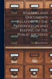 Produktbild: Remarks and Documents Relating to the Preservation and Keeping of the Public Archives