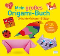 Produktbild: Mein gro&szlig;es Origami-Buch (mit kindgerechten Schritt-f&uuml;r-Schritt Anleitungen, 100 Blatt und 130 Stickern)