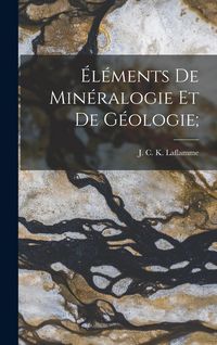 Produktbild: &Eacute;l&eacute;ments de min&eacute;ralogie et de g&eacute;ologie;