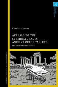Produktbild: Appeals to the Supernatural in Ancient Curse Tablets