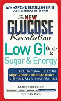 Produktbild: The New Glucose Revolution Low GI Guide to Sugar and Energy: The Authoritative Guide to the Sugar-Glycemic Index Connection--And How to Use It to Your