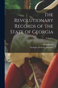 Produktbild: The Revolutionary Records of the State of Georgia; Volume 1