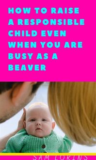 Produktbild: How to Raise a Responsible Child Even if You Are Busy As a Beaver