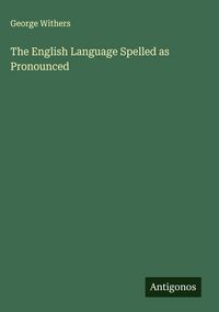 Produktbild: The English Language Spelled as Pronounced