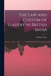 Produktbild: The Law and Custom of Slavery in British India