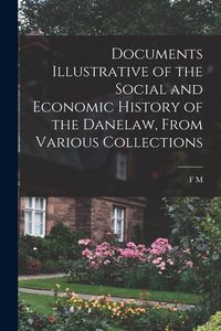 Produktbild: Documents Illustrative of the Social and Economic History of the Danelaw, From Various Collections