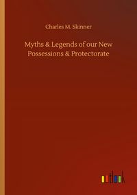 Produktbild: Myths & Legends of our New Possessions & Protectorate