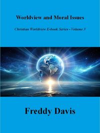 Produktbild: Worldview and Moral Issues (Christian Worldview E-book Series, #3)