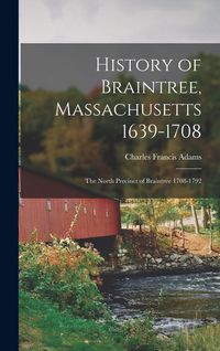 Produktbild: History of Braintree, Massachusetts 1639-1708