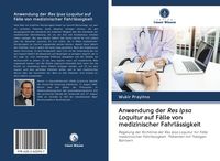Produktbild: Anwendung der Res Ipsa Loquitur auf F&auml;lle von medizinischer Fahrl&auml;ssigkeit