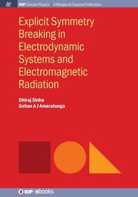 Produktbild: Explicit Symmetry Breaking in Electrodynamic Systems and Electromagnetic Radiation