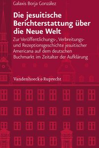 Produktbild: Die jesuitische Berichterstattung &uuml;ber die Neue Welt